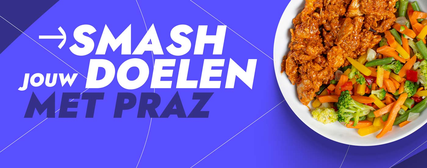 Smash jouw doelen met PRAZ - maaltijden voor elk doel